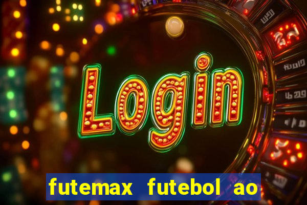 futemax futebol ao vivo na tv